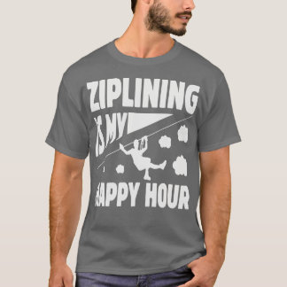 T-shirt Ziplining Is My Happy Hour Conception captivante a