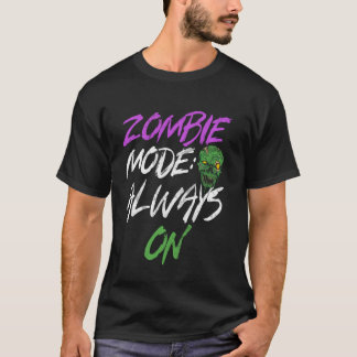 T-shirt Zombie Mode Always On Zombie