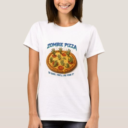 T-shirt Zombie Pizza "Tant mieux, tu mourras pour ça !" (Devant)