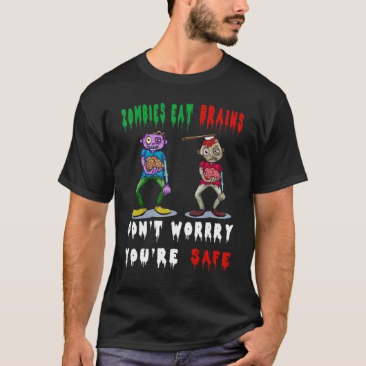 T-shirt zombies eat brains don't worry you're safe (Devant)