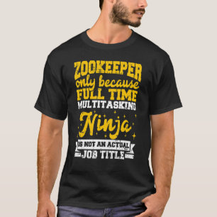 T-shirt Zookeeper Seulement Parce Que Ninja De Multitâche