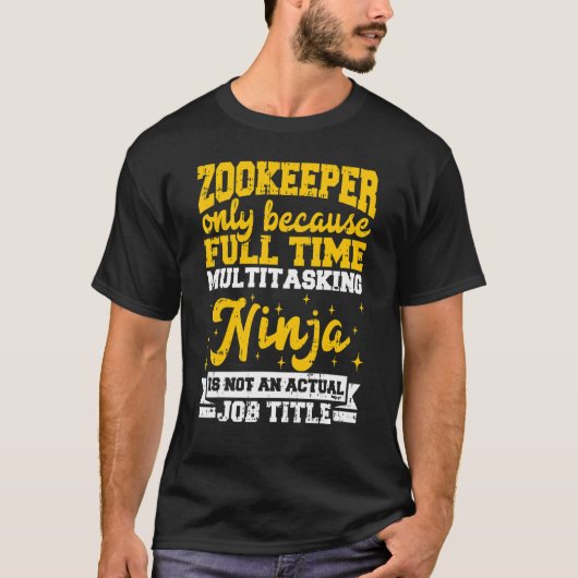 T-shirt Zookeeper Seulement Parce Que Ninja De Multitâche (Devant)