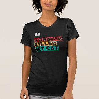 T-shirt Zorbium a tué mon chat - Sensibilisation à la sécu