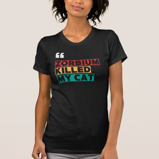 T-shirt Zorbium a tué mon chat - Sensibilisation à la sécu (Devant)