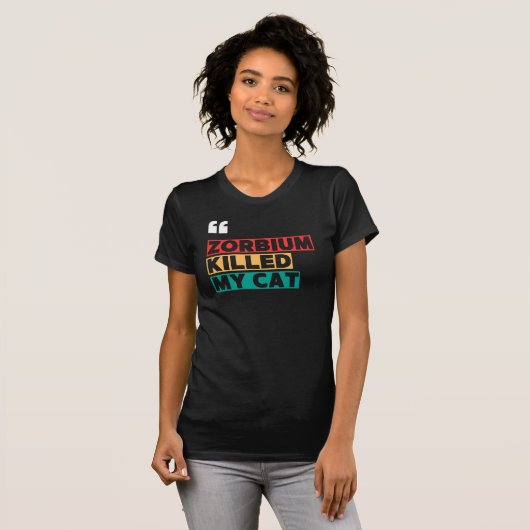 T-shirt Zorbium a tué mon chat - Sensibilisation à la sécu (Devant entier)