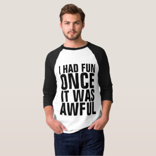 T-shirts amusants, J'AVAIS DU PLAISIR UNE FOIS QUE