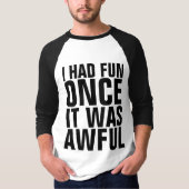 T-shirts amusants, J'AVAIS DU PLAISIR UNE FOIS QUE (Devant)