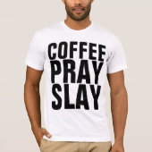 T-shirts chrétiens, CAFÉ PRAY SLAY (Devant)