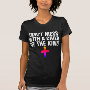 T-Shirts CHRÉTIENS, N'ESSAYEZ PAS L'ENFANT DU ROI