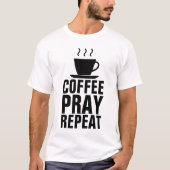 T-shirts COFFEE PRAY REPEAT (Devant)