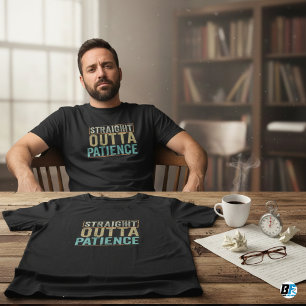 T-shirts drôles, Tout droit sorti de la patience