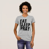 T-Shirts EAT SLEEP PRAY (Devant entier)