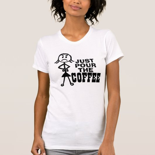 T-shirts en café amusants, juste pour verser (Devant)