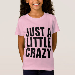 T-Shirts Filles Drôle, JUSTE UN PEU FOU