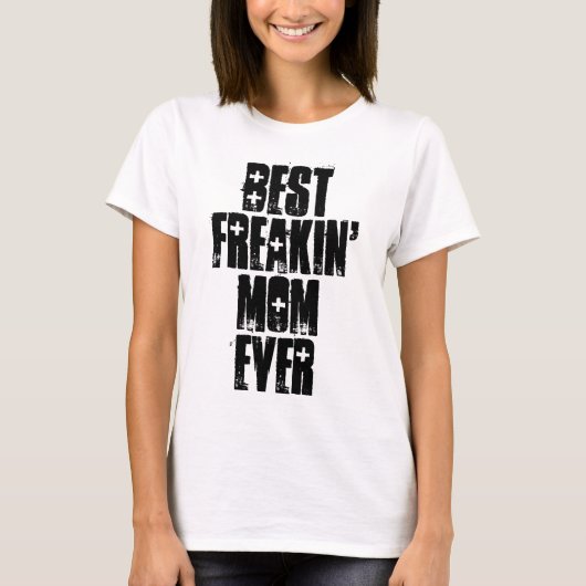 T-shirts MEILLEUR FREAKIN' MOM EVER (Devant)