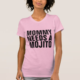 T-shirts MOJITO, MOMMY A BESOIN D'UN MOJITO