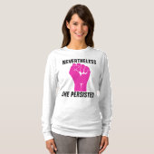 T-Shirts NEVERTHELESS SHE PERSISTED (Devant entier)