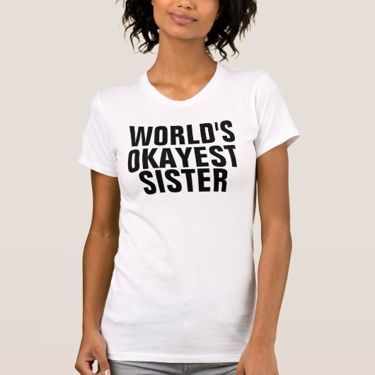T-shirts OKAYEST SISTER DU MONDE (Devant)