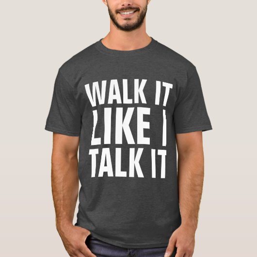 T-shirts WALK IT LIKE I TALK IT (Devant)