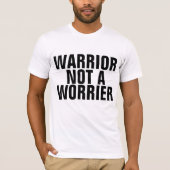 T-shirts WARRIOR NOT A WORRIER (Devant)