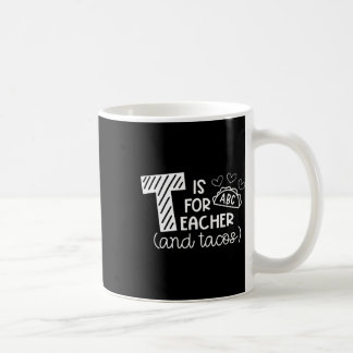 T staat voor leraar en taco's, cadeaus voor leraar koffiemok