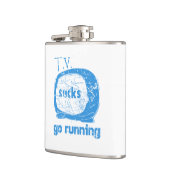 T.V. Sucks, ga lopen Heupfles (Links)