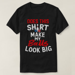 TA127-Doet dit Shirt maken mijn balletjes kijken g