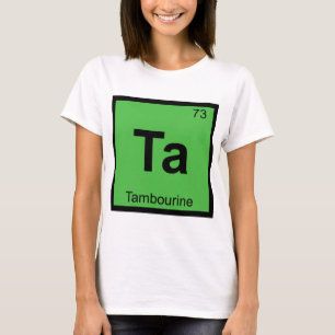 Ta - Tamboerijn Muziek Chemie Periodiek Systeem T-shirt