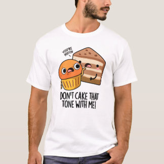 Taart die toon niet met mij grappige snackwoordspe t-shirt