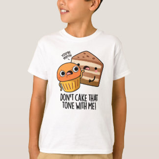 Taart die toon niet met mij grappige snackwoordspe t-shirt