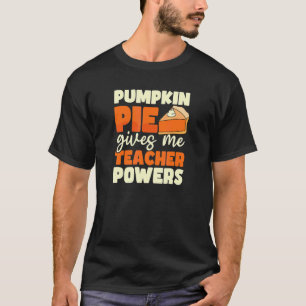 Taart Geeft Me Kracht Thanksgiving Leraar T-shirt