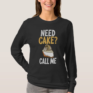 Taart Nodig Bel Me Koken Bakken Bakker T-shirt