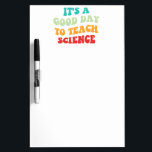 Tableau Effaçable À Sec C'est un bon jour pour enseigner la science I<br><div class="desc">Un design mignon, parfait pour n'importe quel professeur de sciences, professeur de sciences au lycée, ou futur professeur de sciences qui aime enseigner! 'C'est un bon jour d'enseigner la science' citation pour un enseignant à porter le premier jour de l'école, au travail, ou les vacances. Es-tu un fier professeur d'équipe...</div>