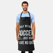 Tablier A Day Without Soccer Is Like Just Kidding (Porté)