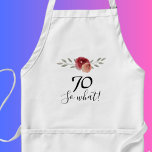 Tablier Alors quelle aquarelle positive Floral 70e anniver<br><div class="desc">Alors quelle aquarelle positive Floral 70e anniversaire Apron. Design floral avec script 70 alors quoi. Le design comporte une citation positive et drôle 70 alors que dans un script blanc et de beaux roses et brindilles d'aquarelle. L'tablier est idéal pour une femme célébrant son 70e anniversaire et a un sens...</div>