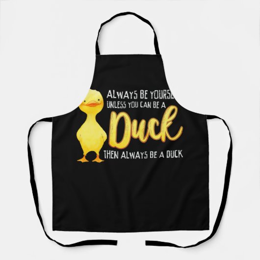 Tablier Always Be Yourself Unless You Can Be A Duck Duck (Recto)