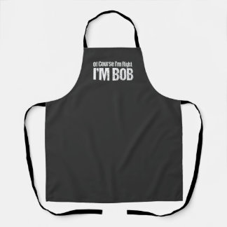Tablier Bien sûr que j'ai raison Je suis Bob Funny Papa Ro