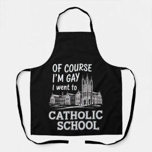 Tablier Bien sûr que je suis gay, j'ai fréquenté une école