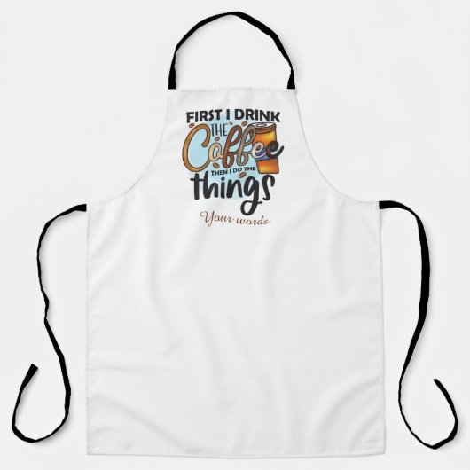 Tablier Créez Votre Propre Premier Café À Boire Puis Faite (Recto)