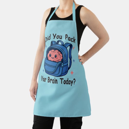 Tablier Cute “Did You Pack Your Brain Today?” Brain Pun (Insitu)