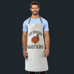 Tablier Drôle Thanksgiving Turkey Leftovers Quitters<br><div class="desc">Un tablier mignon et drôle pour le dîner de Thanksgiving préparé avec une dinde et un texte,  "Les restes sont pour les quittants."</div>