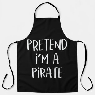 Tablier Faire comme si je suis un costume de pirate drôle