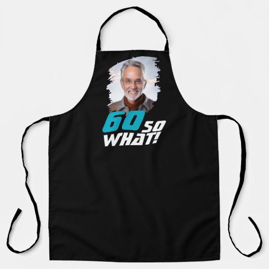 Tablier Funny 60 so what Quote Photo 60th Birthday (Recto)