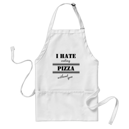 Tablier Funny Bold Letters I hate eating Pizza without you (Devant)