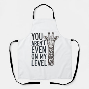 Tablier Girafe Drôle Tu N'es Même Pas à Mon Niveau T-Shirt