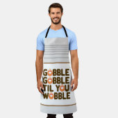 Tablier Gobble Gobble Jusqu'À Ce Que Vous Tournez (Porté)