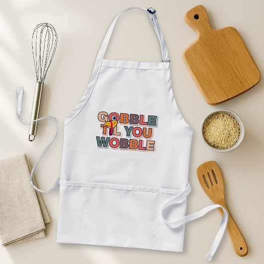 Tablier Gobble Gobble Till You Wobble Funny Thanksgiving