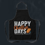 Tablier Happy Challah Days Funny Hanukkah Holiday<br><div class="desc">chanukah, menorah, hanukkah, dreidel, jewish, judaism, holiday, religion, christmas</div>