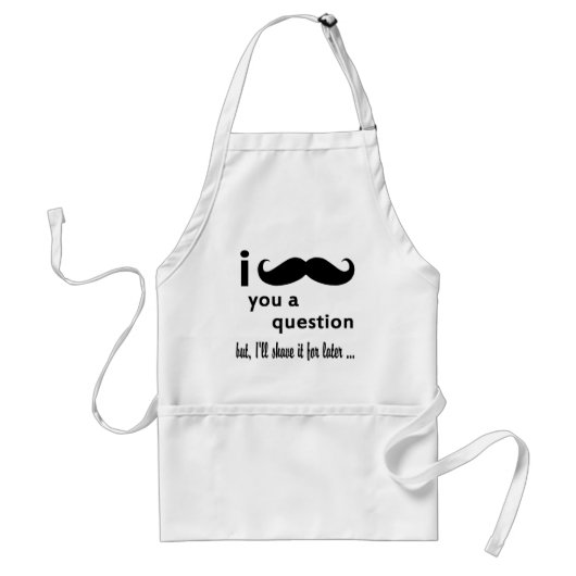 Tablier I moustache vous cadeaux d'une question (Devant)