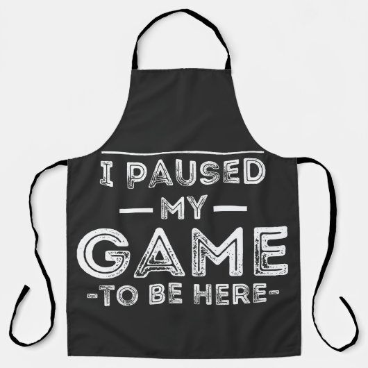 Tablier I Paused My Game to Be Here Graphic Sarcastic Fun (Recto)